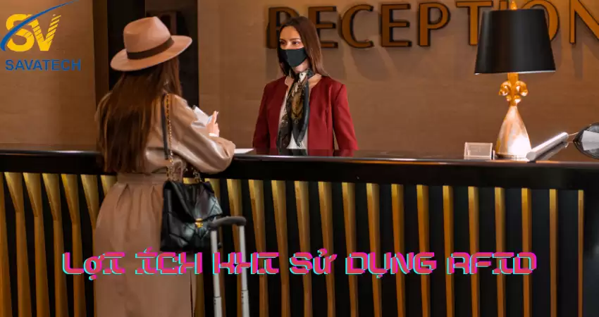 HỆ THỐNG RFID CHO KHÁCH SẠN: NÂNG CAO TRẢI NGHIỆM KHÁCH HÀNG VÀ TỐI ƯU HÓA QUẢN LÝ