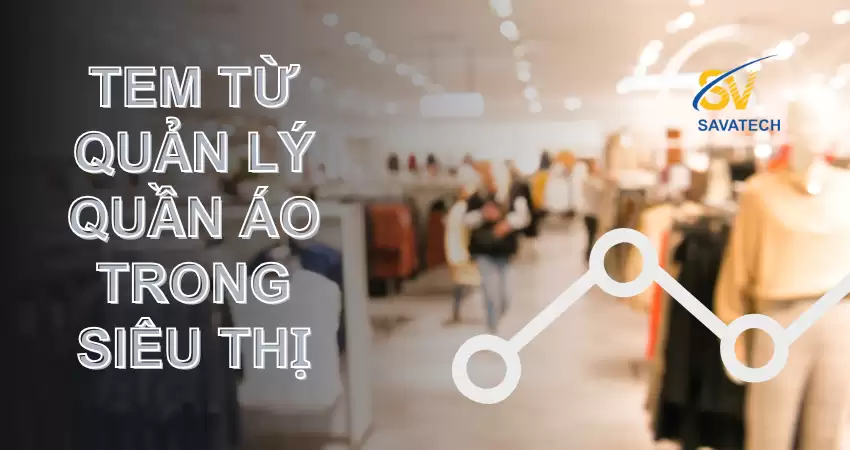 TEM TỪ QUẢN LÝ QUẦN ÁO TRONG SIÊU THỊ