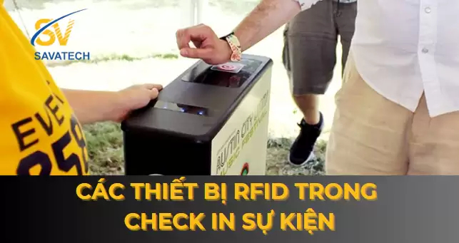 THIẾT BỊ RFID TRONG QUÁ TRÌNH CHECK IN SỰ KIỆN