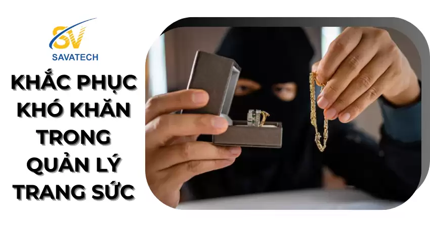 RFID: KHẮC PHỤC KHÓ KHĂN TRONG QUẢN LÝ TRANG SỨC