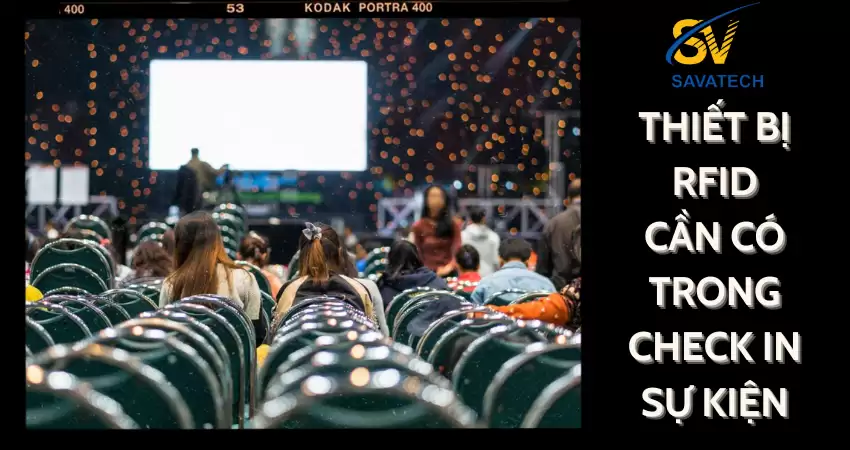 CÁC THIẾT BỊ RFID CẦN CÓ TRONG CHECK IN TẠI SỰ KIỆN