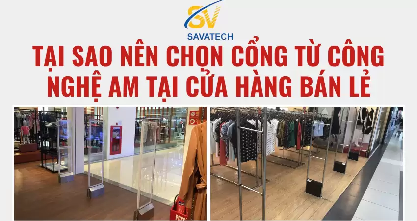 TẠI SAO NÊN CHỌN CỔNG TỪ AM TẠI CỬA HÀNG BÁN LẺ